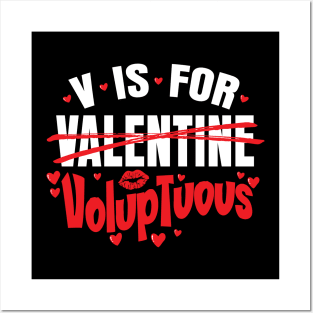 V is for Voluptuous - Happy Valentines Day - For Men & Women Posters and Art